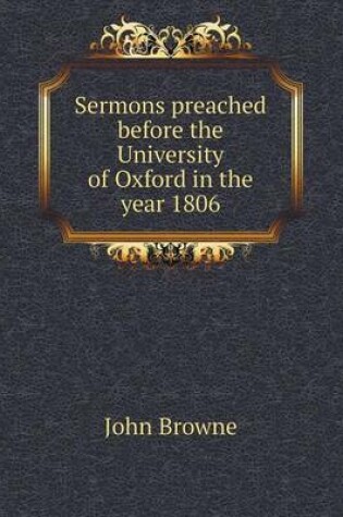 Cover of Sermons Preached Before the University of Oxford in the Year 1806