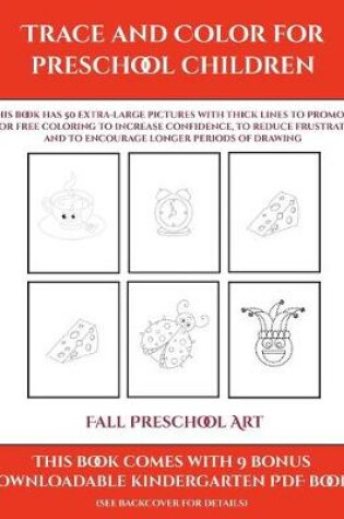 Cover of Fall Preschool Art (Trace and Color for preschool children)