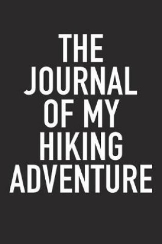 Cover of The Journal of My Hiking Adventure