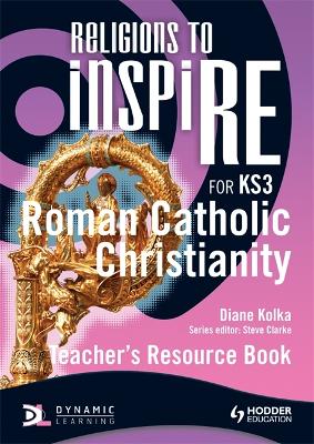 Cover of Religions to InspiRE for KS3: Roman Catholic Christianity Teacher's Resource Book