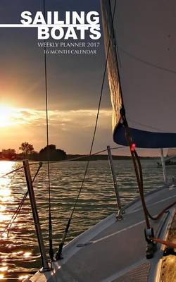 Book cover for Sailing Boats Weekly Planner 2017