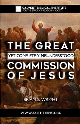 Book cover for The Great Yet Completely Misunderstood Commission of Jesus