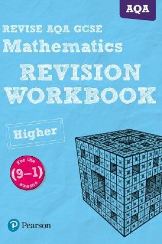 Cover of Pearson REVISE AQA GCSE (9-1) Mathematics Higher Revision Workbook: For 2024 and 2025 assessments and exams (REVISE AQA GCSE Maths 2015)