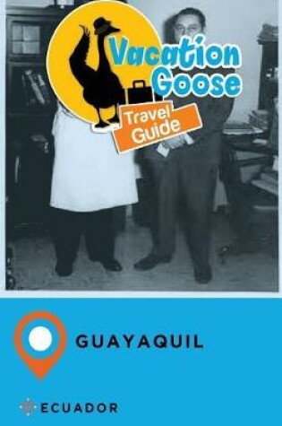 Cover of Vacation Goose Travel Guide Guayaquil Ecuador