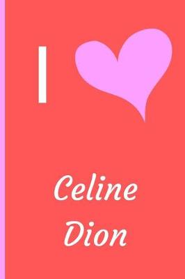 Book cover for I Love Celine Dion