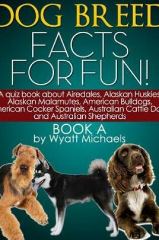 Cover of Dog Breed Facts for Fun! Book a
