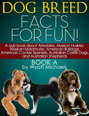 Book cover for Dog Breed Facts for Fun! Book a