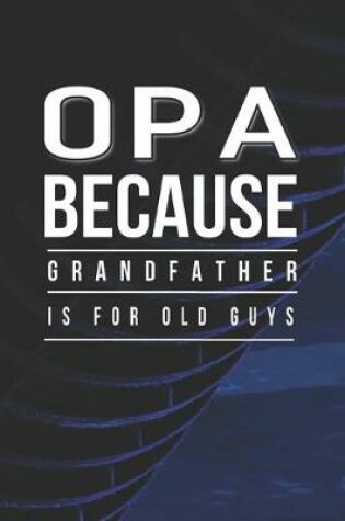 Cover of Opa Because Grandfather Is For Old Guys