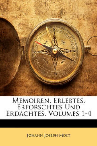 Cover of Memoiren, Erlebtes, Erforschtes Und Erdachtes, Volumes 1-4
