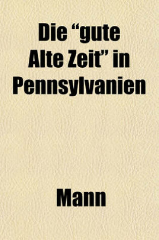 Cover of Die "Gute Alte Zeit" in Pennsylvanien