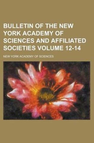 Cover of Bulletin of the New York Academy of Sciences and Affiliated Societies Volume 12-14