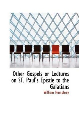 Cover of Other Gospels or Ledtures on St. Paul's Epistle to the Galatians