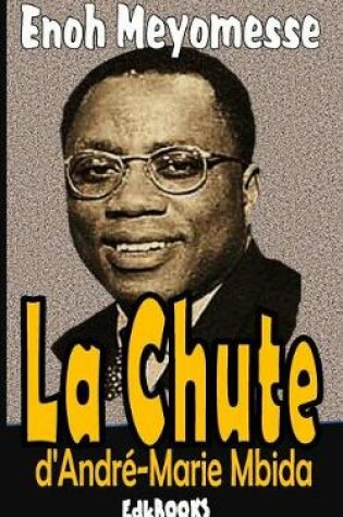Cover of La chute d'André-Marie Mbida
