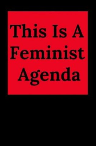 Cover of This Is a Feminist Agenda.