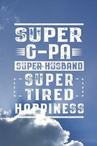 Cover of Super G-Pa Super Husband Super Tired Happiness