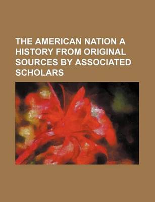 Book cover for The American Nation a History from Original Sources by Associated Scholars