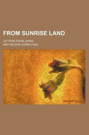 Cover of From Sunrise Land; Letters from Japan