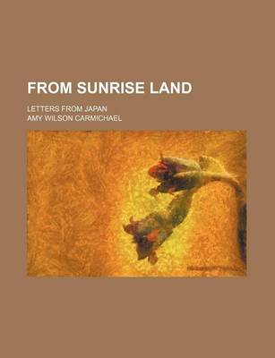Book cover for From Sunrise Land; Letters from Japan