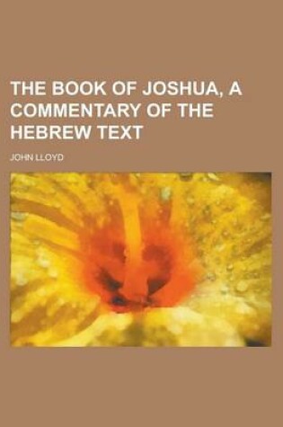 Cover of The Book of Joshua, a Commentary of the Hebrew Text