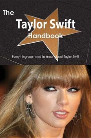 Cover of The Taylor Swift Handbook - Everything You Need to Know about Taylor Swift