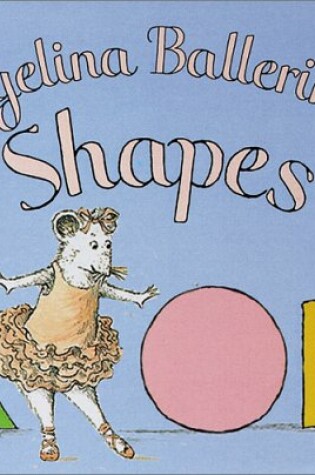 Cover of Angelina Ballerina's Shapes