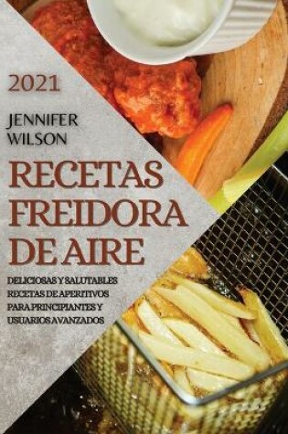 Cover of Recetas Freidora de Aire 2021 (Air Fryer Recipes Spanish Edition)