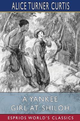 Book cover for A Yankee Girl at Shiloh (Esprios Classics)