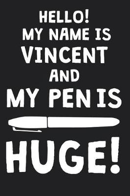 Book cover for Hello! My Name Is VINCENT And My Pen Is Huge!