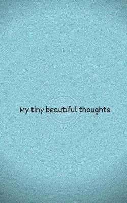 Book cover for My tiny beautiful thoughts