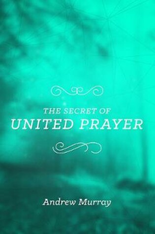 Cover of The Secret of United Prayer