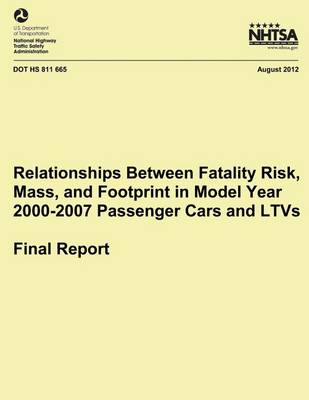 Book cover for Relationships Between Fatality Risk, Mass, and Footprint in Model Year 2000-2007 Passenger Cars and LTVs ? Final Report