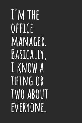 Book cover for I'm The Office Manager. Basically, I Know A Thing Or Two About Everyone