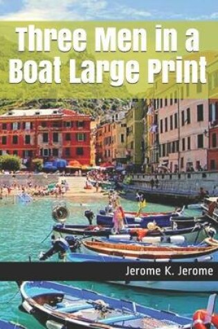 Cover of Three Men in a Boat Large Print