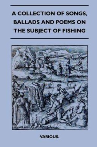 Cover of A Collection Of Songs, Ballads And Poems On The Subject Of Fishing