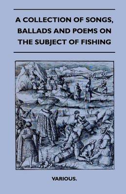 Book cover for A Collection Of Songs, Ballads And Poems On The Subject Of Fishing