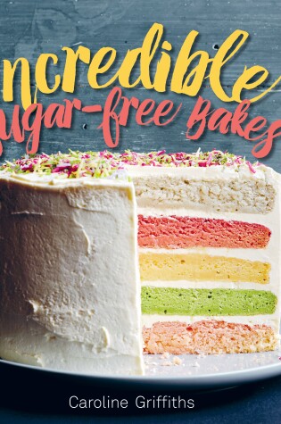 Cover of Incredible Sugar-free Bakes