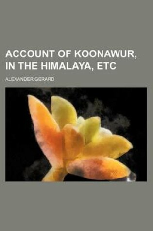 Cover of Account of Koonawur, in the Himalaya, Etc