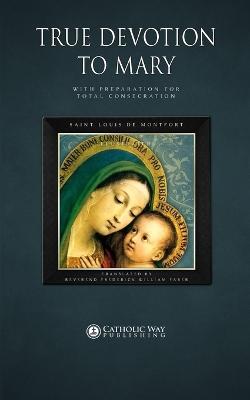 Book cover for True Devotion to Mary: with Preparation for Total Consecration