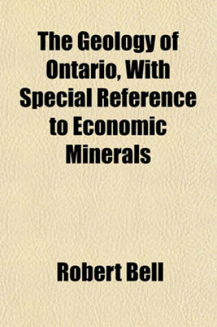 Cover of The Geology of Ontario, with Special Reference to Economic Minerals