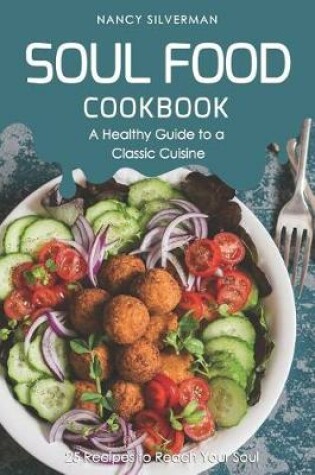 Cover of Soul Food Cookbook - A Healthy Guide to a Classic Cuisine