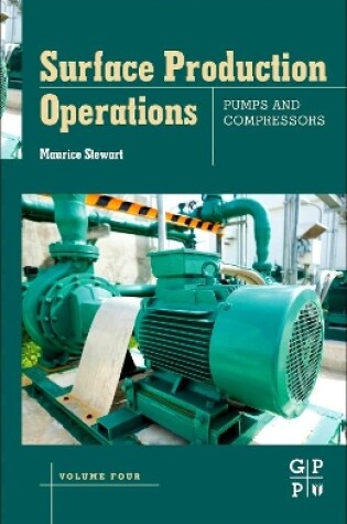 Cover of Surface Production Operations: Volume IV: Pumps and Compressors