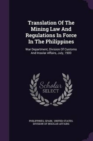 Cover of Translation of the Mining Law and Regulations in Force in the Philippines