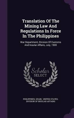 Book cover for Translation of the Mining Law and Regulations in Force in the Philippines