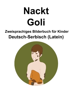 Book cover for Deutsch-Serbisch (Latein) Nackt / Goli Zweisprachiges Bilderbuch für Kinder