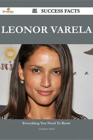 Cover of Leonor Varela 51 Success Facts - Everything You Need to Know about Leonor Varela