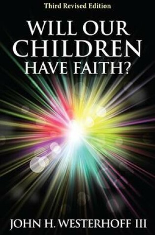 Cover of Will Our Children Have Faith? Third Revised Edition