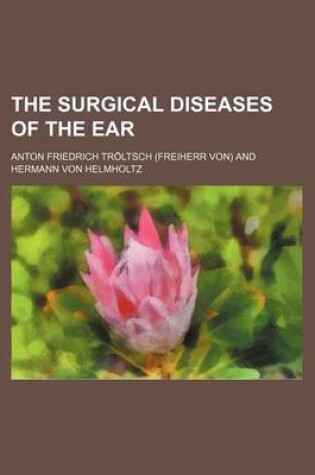 Cover of The Surgical Diseases of the Ear