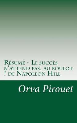 Book cover for Resume - Le succes n'attend pas, au boulot ! de Napoleon Hill