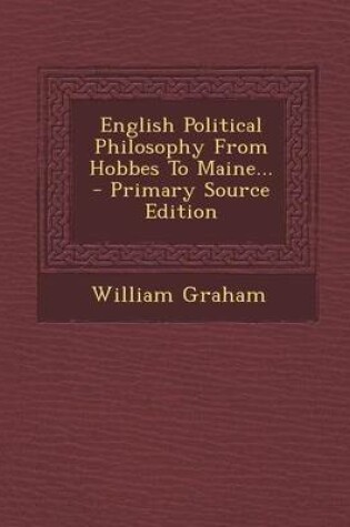 Cover of English Political Philosophy from Hobbes to Maine... - Primary Source Edition