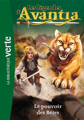 Book cover for Les Legendes D'Avantia 03 - Le Pouvoir Des Betes